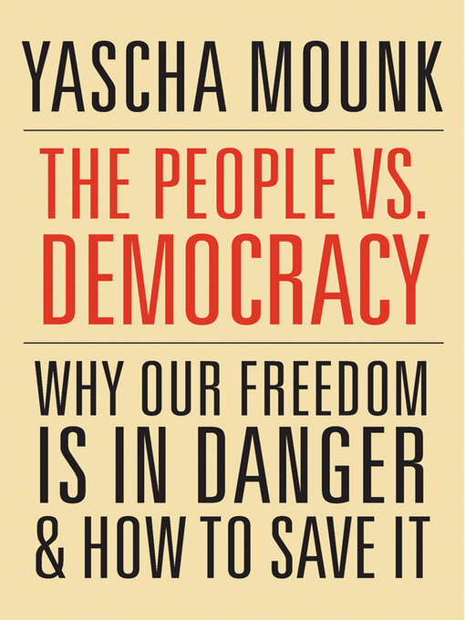 Title details for The People vs. Democracy by Yascha Mounk - Available